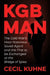 KGB Man: The Cold War's Most Notorious Soviet Agent and the First to Be Exchanged at the Bridge of Spies by Cecil Kuhne