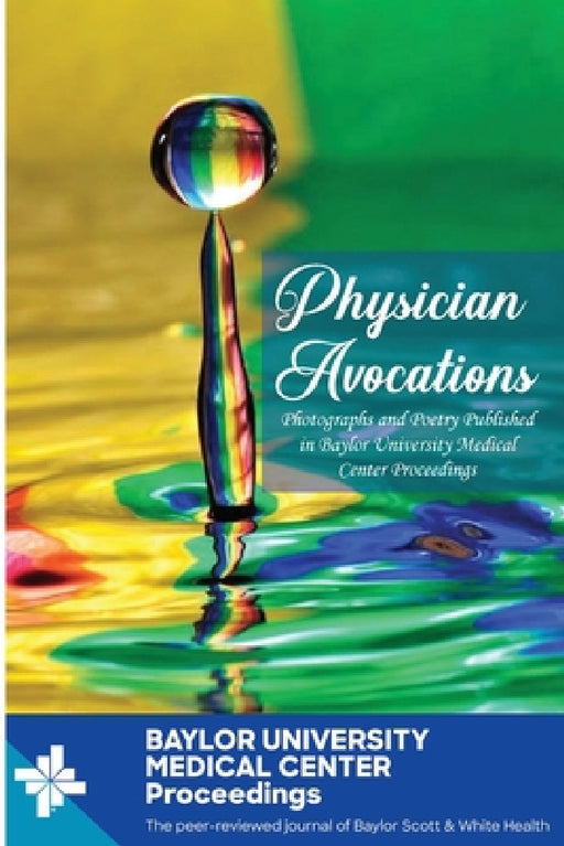Physician Avocations: Photographs and Poetry Published in Baylor University Medical Center Proceedings by William C. Roberts