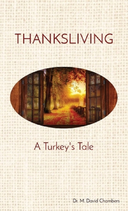 Thanksliving: A Turkey's Tale by M. David Chambers