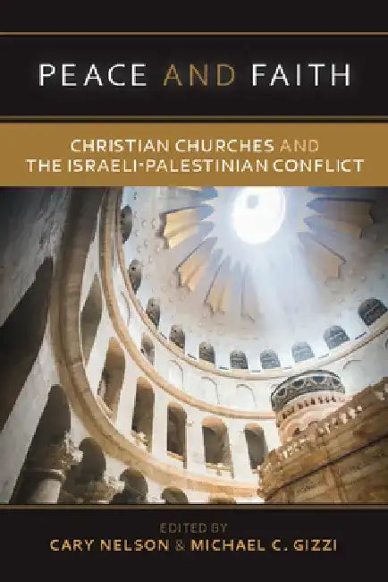Peace and Faith: Christian Churches and the Israeli-Palestinian Conflict