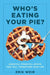 Who's Eating Your Pie?: 8 Pieces of Financial Advice That Will Transform Your Life by Erik Weir