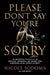 Please Don't Say You're Sorry: A Divorce Lawyer's Real Story and Guide to Living Marriage, Separation, and Divorce by Nicole Sodoma
