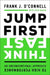 Jump First, Think Fast: An Unconventional Approach to High Performance by Frank J. O'Connell