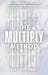 The Multiply Method: Simple Systems for Building a Solid, Sustainable Network Marketing Team by Sarah Robbins