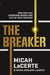 The Breaker: How Men Can Overcome Shame and Live in True Freedom by Micah Lacerte, Diana Chaloux-Lacerte