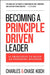 Becoming a Principle-Driven Leader: 41 Principles to Build an Enduring Business by Charles Koch, Chase Koch
