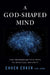 A God-Shaped Mind: The Neuroscientific Path to Spiritual Maturity by Chuck Coker