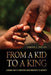 From A Kid To A King: Learning How To Transition From Immaturity To Maturity by Edward L. Butler