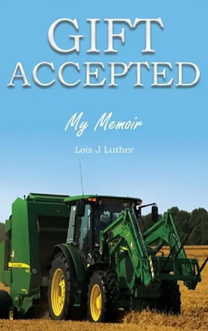 Gift Accepted: My Memoir by Lois J. Luther