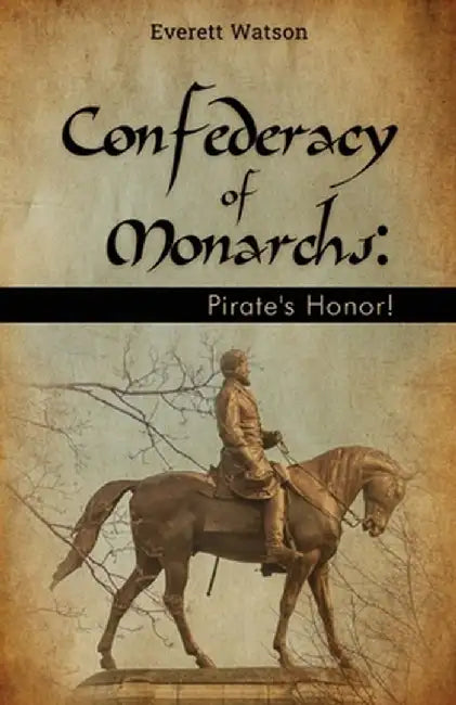 Confederacy of Monarchs: Pirate's Honor! by Everett Watson