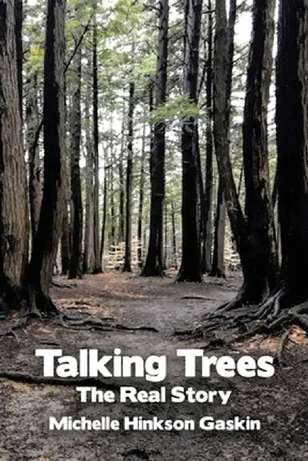 Talking Trees: The Real Story by Michelle Hinkson Gaskin