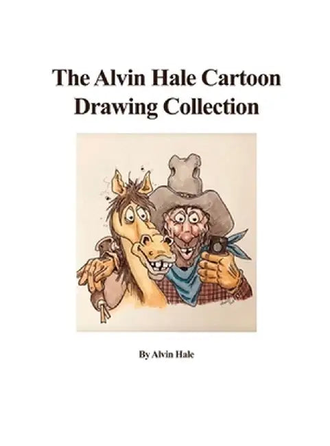 The Alvin Hale Cartoon Drawing Collection by Alvin Hale