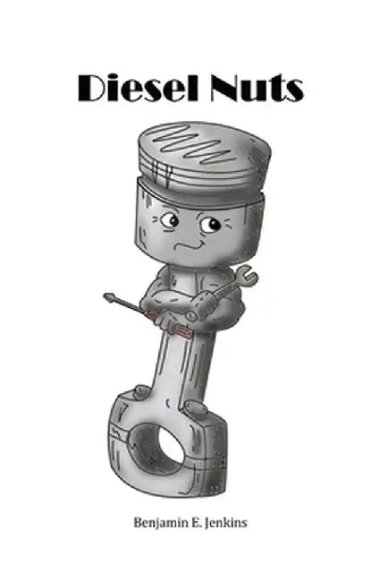 Diesel Nuts by Benjamin E. Jenkins