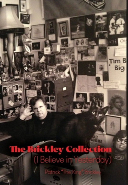 The Brickley Collection: (I Believe in Yesterday) by Patrick The King Brickley