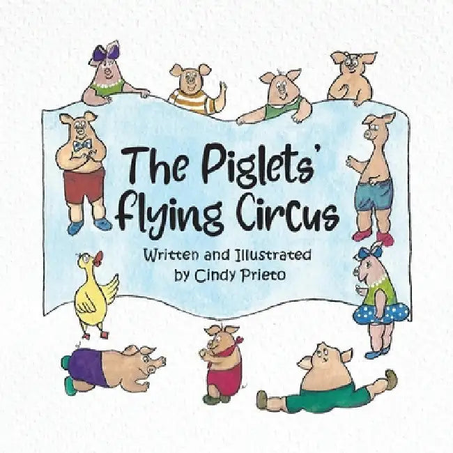 The Piglets' Flying Circus by Cindy Prieto