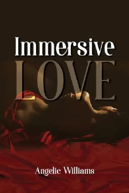 Immersive Love by Angelic Williams