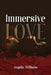 Immersive Love by Angelic Williams