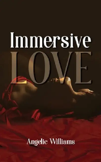 Immersive Love by Angelic Williams