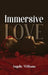 Immersive Love by Angelic Williams