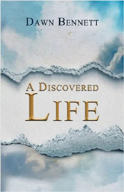 A Discovered Life by Bennett, Dawn