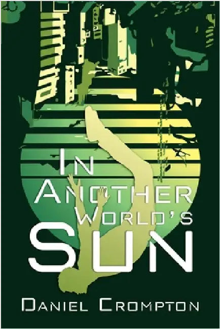In Another World's Sun by Crompton, Daniel