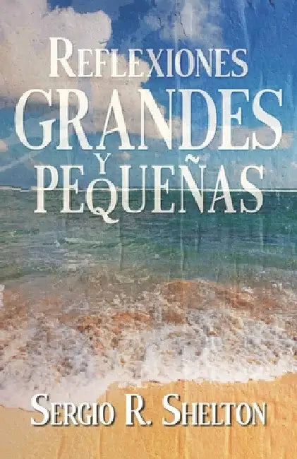 Reflexiones grandes y pequeñas by Shelton, Sergio R.