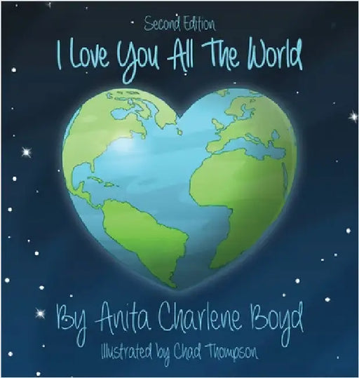 I Love You All The World by Boyd, Anita Charlene