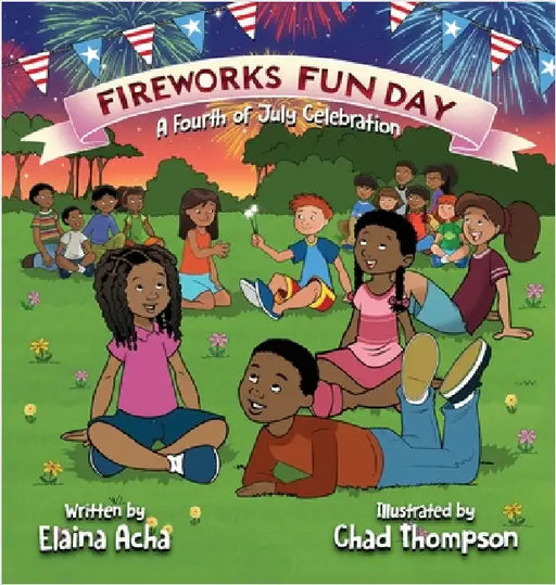 Fireworks Fun Day: A Fourth of July Celebration by Acha, Elaina