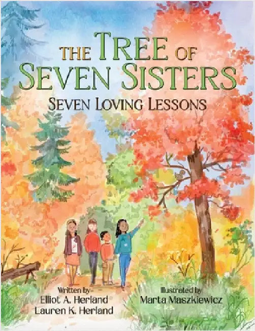 The Tree of Seven Sisters: Seven Loving Lessons by Herland, Elliot A.