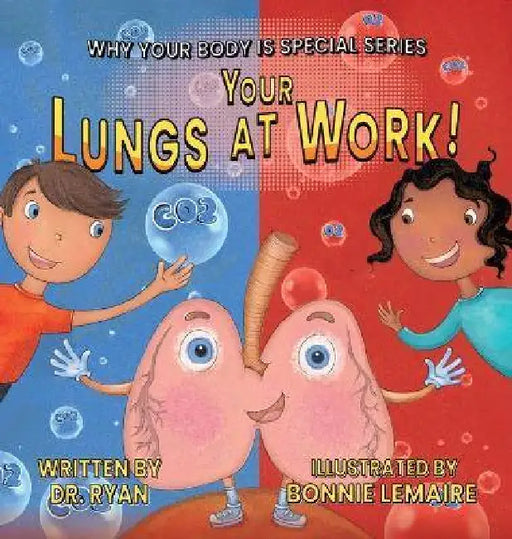 Your Lungs at Work! by Dr Ryan, Bonnie Lemaire