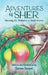 Adventures of Sher: Surviving the Tributaries of South America by Sherana Barakat