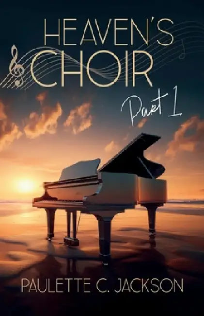 Heaven's Choir Part 1 by Paulette C. Jackson