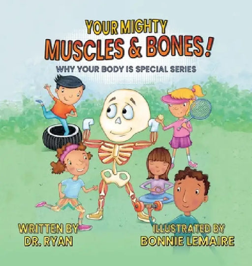 Your Mighty Muscles & Bones! by Dr Ryan, Bonnie Lemaire