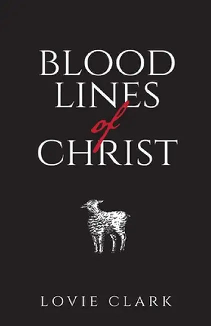 Bloodlines of Christ by Lovie Clark