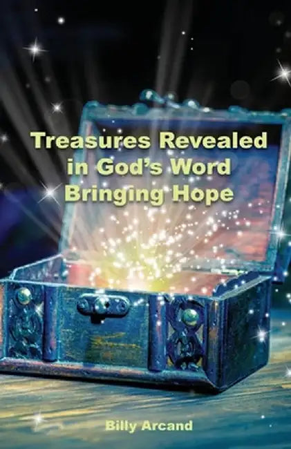 Treasures Revealed in God's Word: Bringing Hope by Billy Arcand