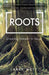 Roots: Growing Deeper in Jesus by Larry Metz