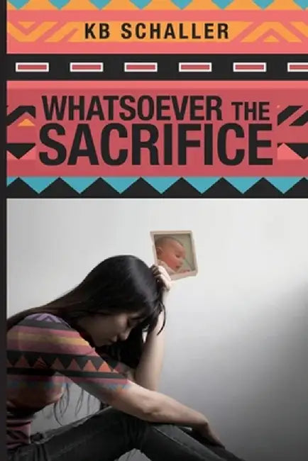 Whatsoever the Sacrifice by Kb Schaller