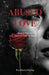 Abused Love: Abuse Is Not Love, and Love Does Not Hurt! by Rosesharon Stripling