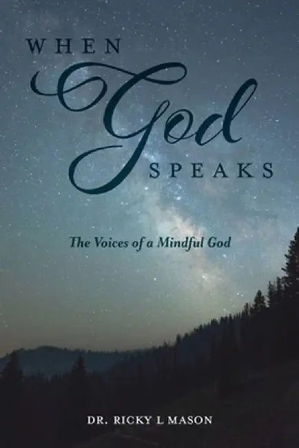 When God Speaks: The Voices of a Mindful God by Ricky L. Mason