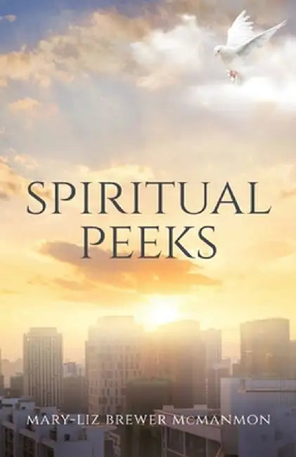 Spiritual Peeks by Mary-Liz Brewer McManmon