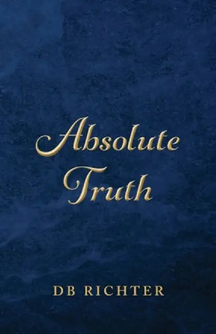 Absolute Truth by Db Richter