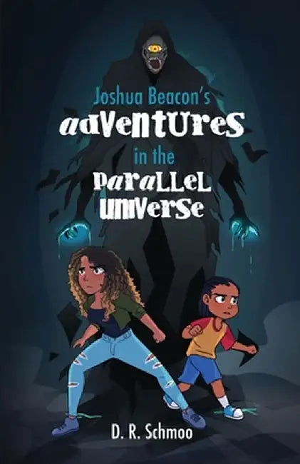 Joshua Beacon's Adventures in the Parallel Universe by D. R. Schmoo