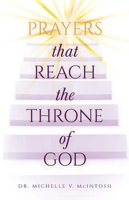 Prayers That Reach the Throne of God by Michelle McIntosh