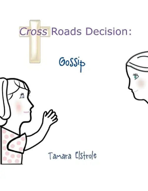 Cross Roads Decision: Gossip by Tamara Elstrole