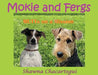 Mokie and Fergs: MUTTs on a Mission by Shawna Chacartegui