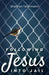 Following Jesus into Jail by Shannon Teichmann