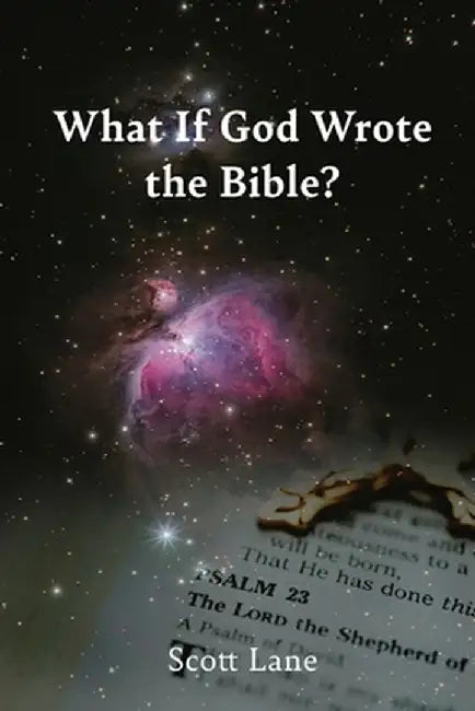 What If God Wrote the Bible? by Scott Lane