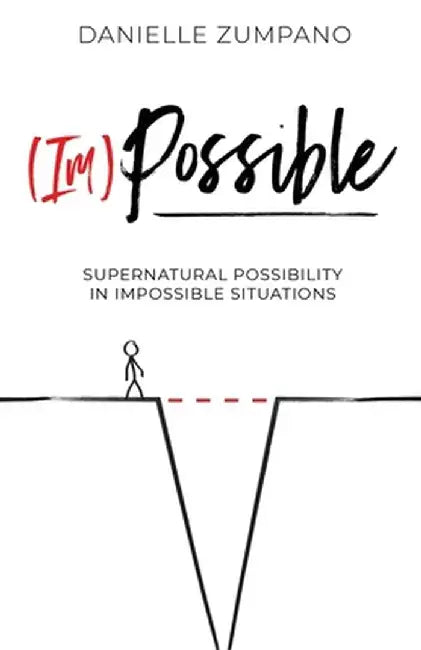 (Im)Possible: Supernatural Possibility in Impossible Situations by Danielle Zumpano