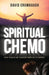 Spiritual Chemo: You Could Be Cancer Free in 13 Weeks by David Crumbaugh