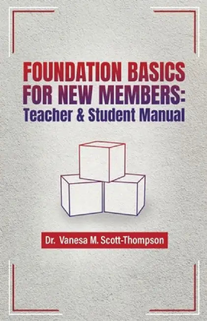 Foundation Basics for New Members: Teacher & Student Manual by Vanesa M. Scott-Thompson